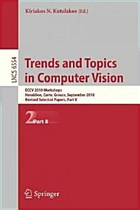 Trends and Topics in Computer Vision: Eccv 2010 Workshops, Heraklion, Crete, Greece, September 10-11, 2010, Revised Selected Papers, Part II (Paperback, 2012)