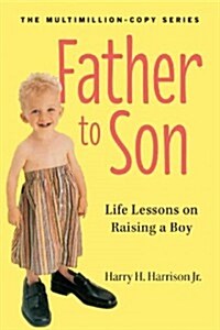 Father to Son: Life Lessons on Raising a Boy (Paperback)