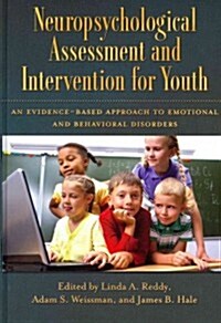 Neuropsychological Assessment and Intervention for Youth: An Evidence-Based Approach to Emotional and Behavioral Disorders (Hardcover)