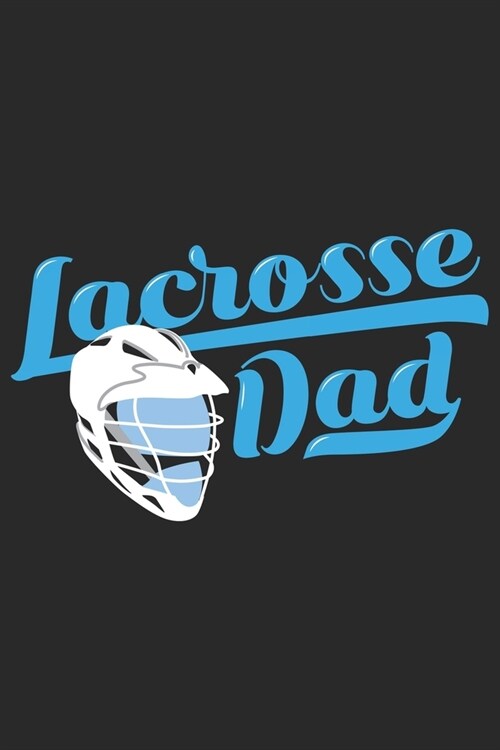 Lacrosse Dad: Funny Cool Lacrosse Journal - Notebook - Workbook - Diary - Planner - 6x9 - 120 College Ruled Lined Paper Pages - Cute (Paperback)
