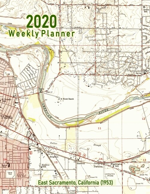 2020 Weekly Planner: East Sacramento, California (1953): Vintage Topo Map Cover (Paperback)