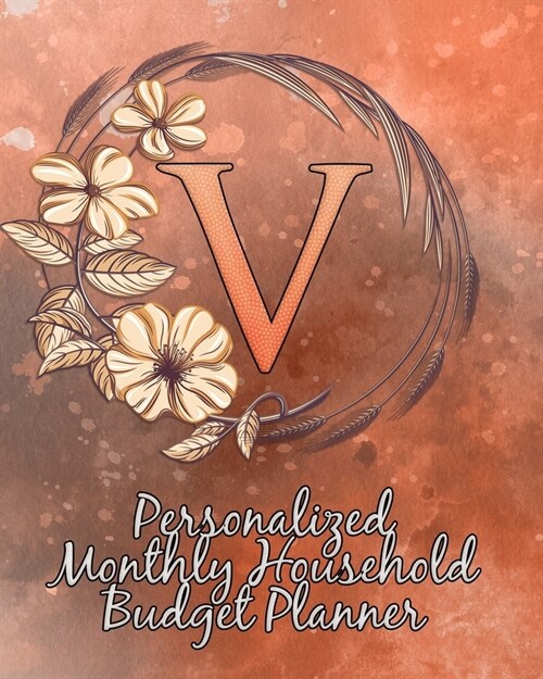 V: Personalized Monthly Household Budget Planner: Keep Track of an Entire Year and Improve Your Finances with this Direct (Paperback)