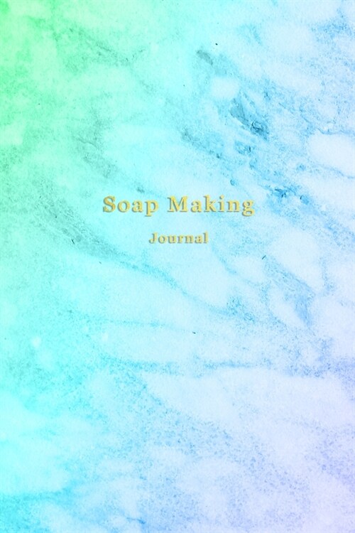 Soap Making Journal: Soapers logbook for recording and creating batches, recipies, photos, ratings and candle making progress - Improve you (Paperback)