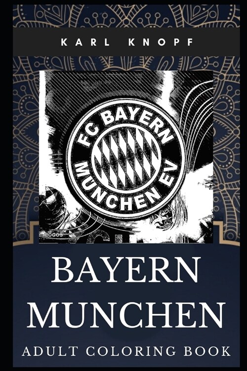 Bayern Munchen Adult Coloring Book: Famous German Sports Club and Legendary Tradition Inspired Coloring Book for Adults (Paperback)