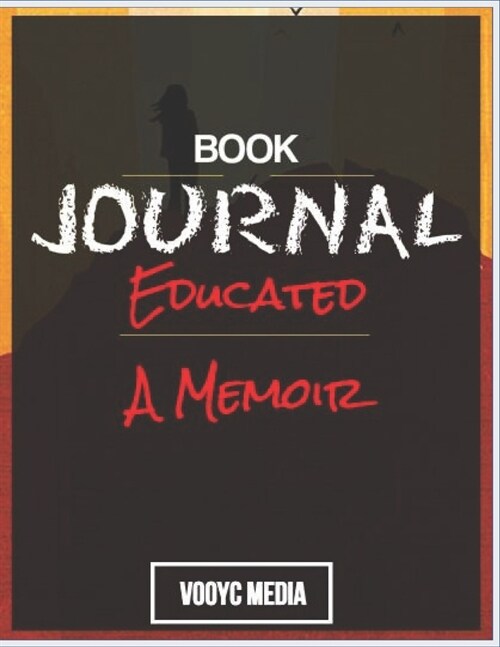 Book Journal: Educated A Memoir by Tara Westover (Paperback)