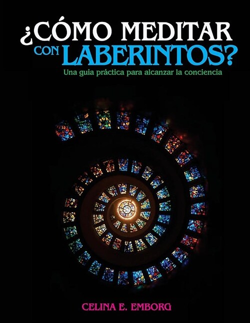 풠?o meditar con laberintos? - Una gu? pr?tica para alcanzar la conciencia: Aprende a meditar para salir de tu laberinto mental (Paperback)