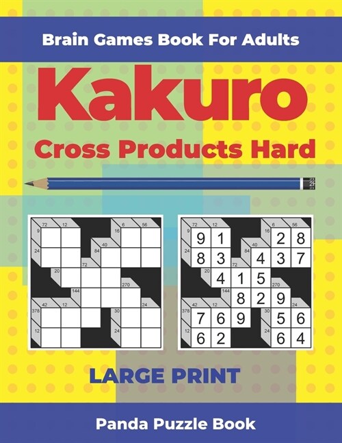Brain Games Book For Adults - Kakuro Cross Products Hard - Large Print: 200 Mind Teaser Puzzles For Adults (Paperback)