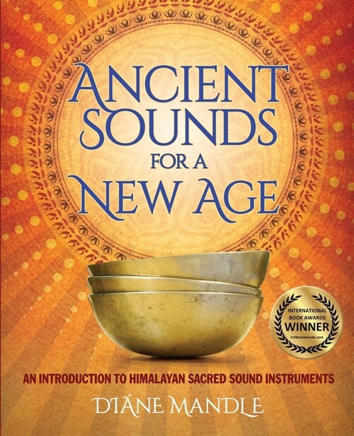 Ancient Sounds for a New Age: An Introduction to Himalayan Sacred Sound Instruments (Paperback)