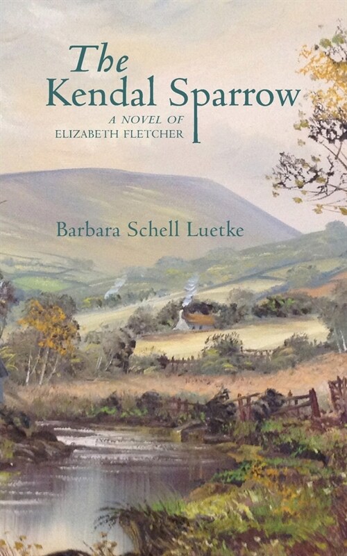 The Kendal Sparrow: A Novel of Elizabeth Fletcher (Paperback)