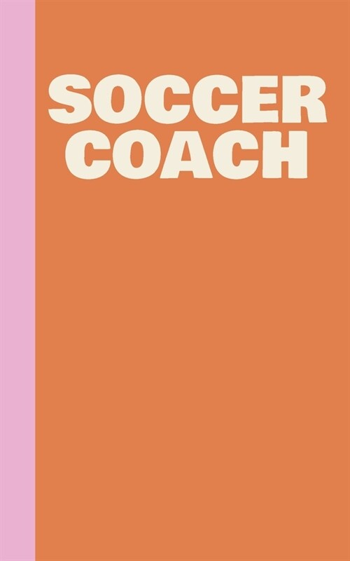 Soccer Coach: Small Pocket Notebook in Pink and Orange for Coaching Notes and Game and Strategy Planning with Lined Pages, Graph Pap (Paperback)