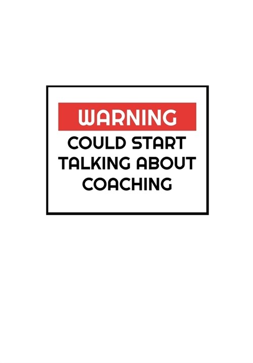 Warning Could Start Talking About Coaching: Football Manager, Soccer Coach Appreciation Gift - Thoughtful Birthday or Thank You Present For A Special (Paperback)