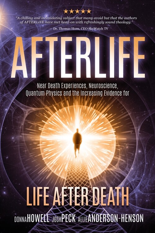 Afterlife: Near Death Experiences, Neuroscience, Quantum Physics and the Increasing Evidence for Life After Death (Paperback)