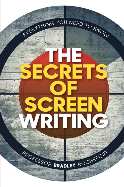 The Secrets of Screenwriting: Everything You Need To Know (Paperback)