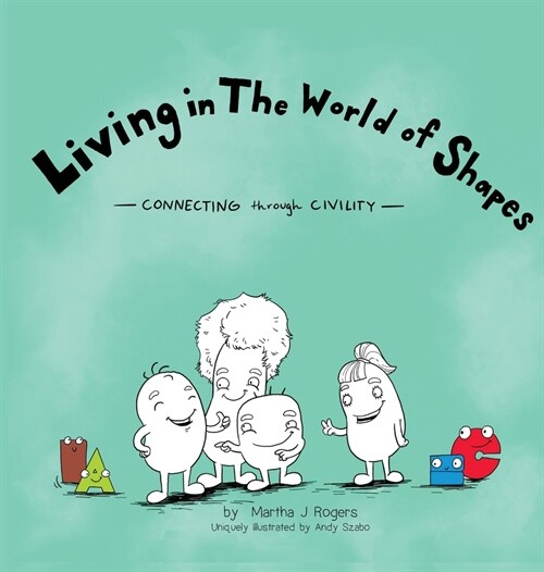 Living in The World of Shapes: Connecting through Civility (Hardcover)