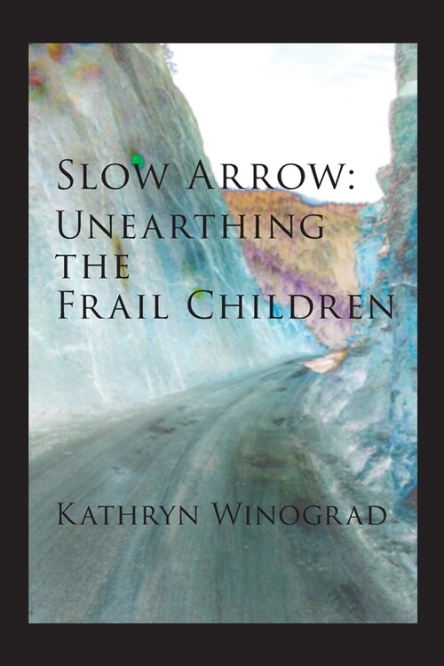Slow Arrow: Unearthing the Frail Children (Paperback)
