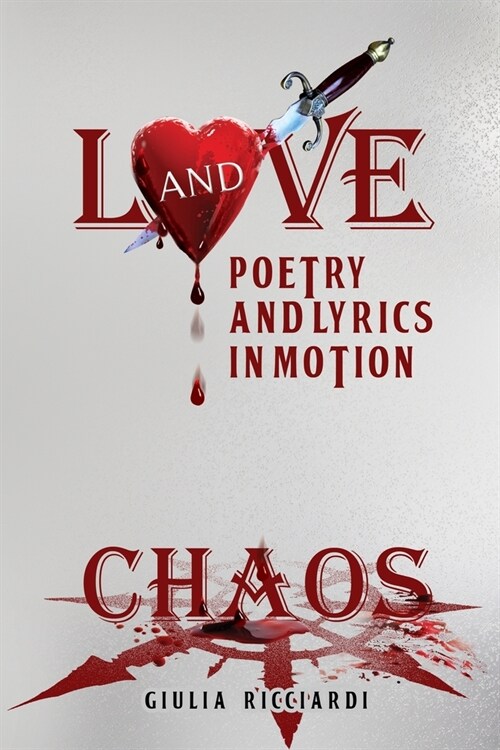 Love and Chaos: Poetry and Lyrics in Motion (Paperback)