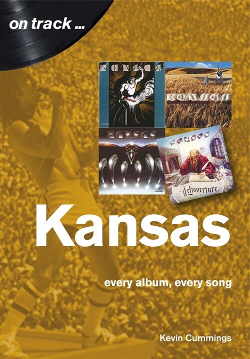 Kansas: Every Album, Every Song (On Track) (Paperback)