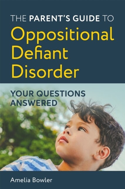 The Parents Guide to Oppositional Defiant Disorder : Your Questions Answered (Paperback)
