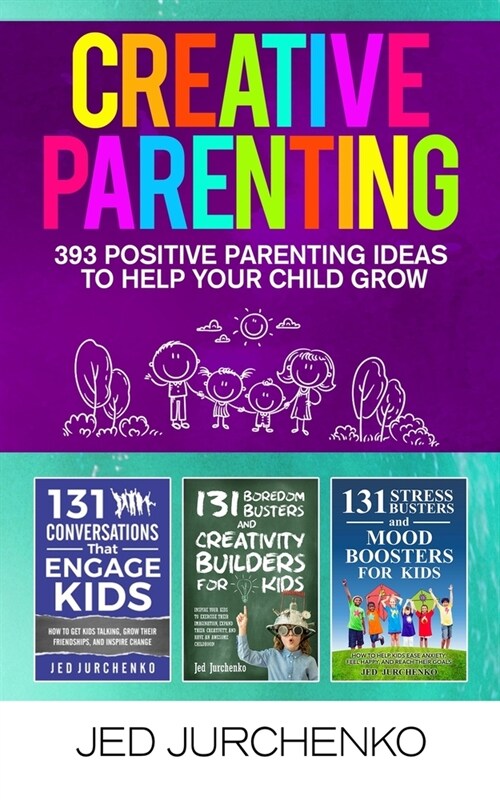 Creative Parenting: 393 Positive Parenting Ideas to Help Your Child Grow (Paperback)