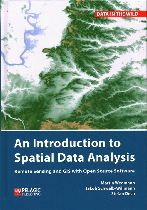 An Introduction to Spatial Data Analysis : Remote Sensing and GIS with Open Source Software (Hardcover)
