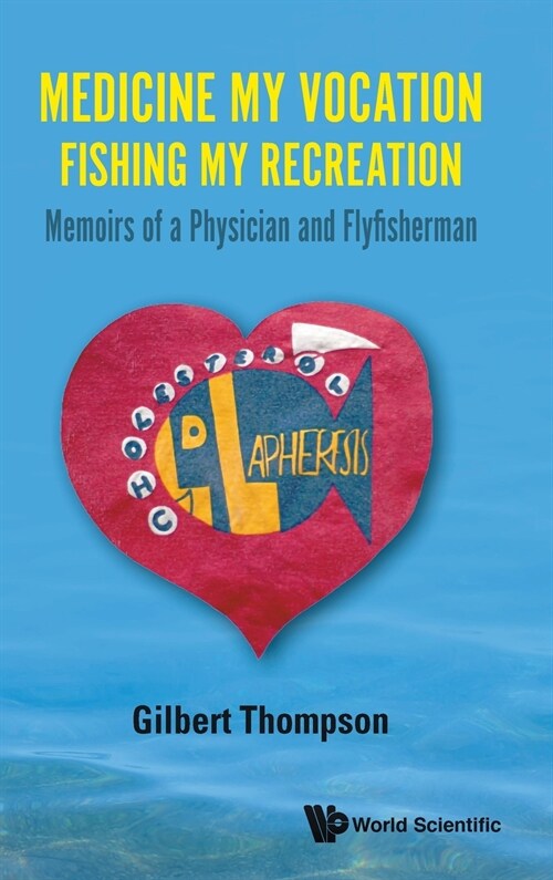 Medicine My Vocation, Fishing My Recreation: Memoirs of a Physician and Flyfisherman (Hardcover)