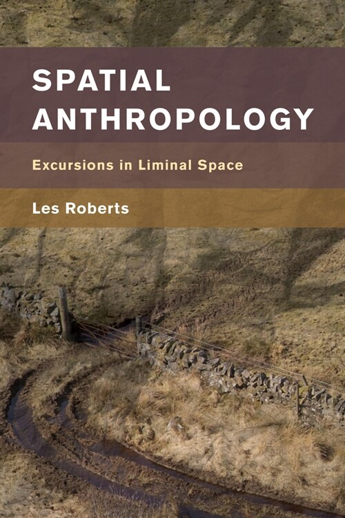 Spatial Anthropology : Excursions in Liminal Space (Paperback)