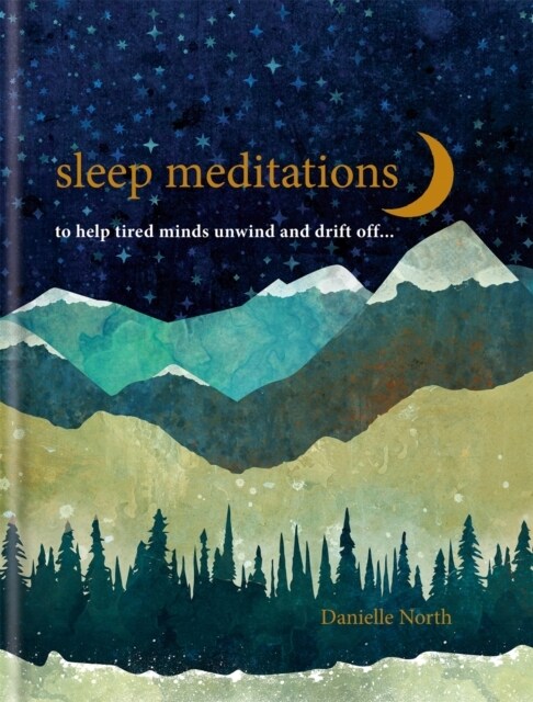 Sleep Meditations : to help tired minds unwind and drift off… (Hardcover)