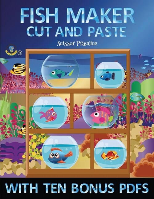 Scissor Practice (Fish Maker): Create your own fish by cutting and pasting the contents of this book. This book is designed to improve hand-eye coord (Paperback)