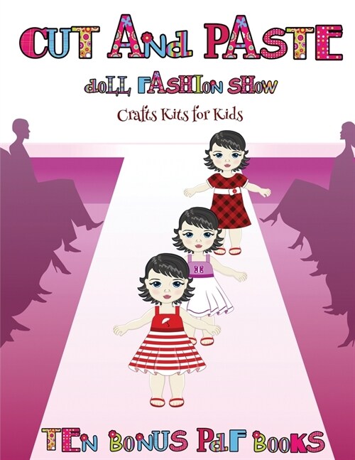 Crafts Kits for Kids (Cut and Paste Doll Fashion Show): Dress your own cut and paste dolls. This book is designed to improve hand-eye coordination, de (Paperback)