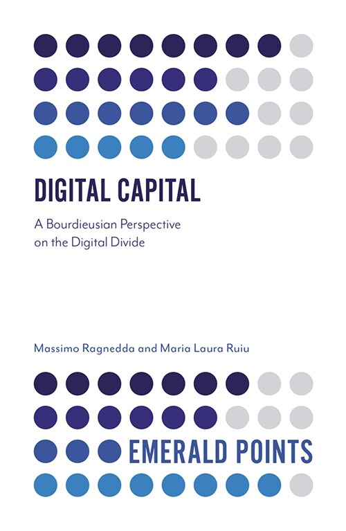 Digital Capital : A Bourdieusian Perspective on the Digital Divide (Paperback)