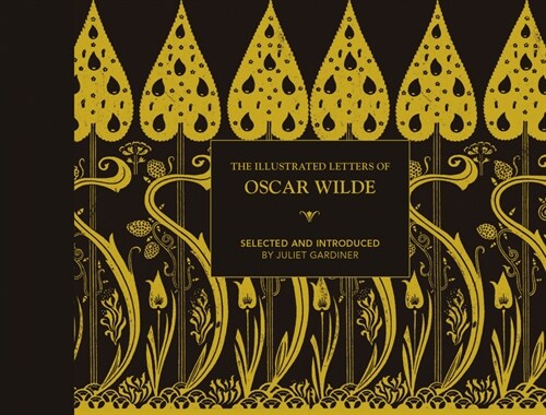 The Illustrated letters of Oscar Wilde : A Life in Letters, Writings and Wit (Hardcover, Second Edition)