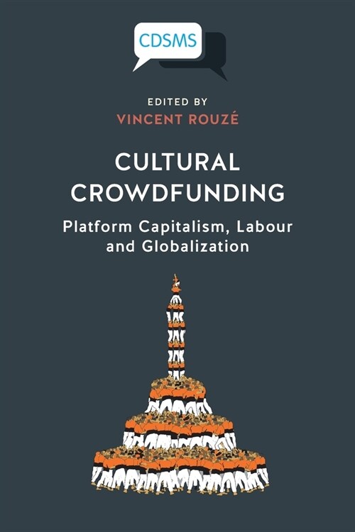 Cultural Crowdfunding: Platform Capitalism, Labour and Globalization (Paperback)