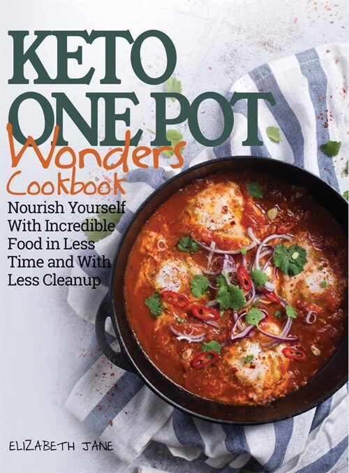 Keto One Pot Wonders Cookbook - Low Carb Living Made Easy: Delicious Slow Cooker, Crockpot, Skillet & Roasting Pan Recipes (Hardcover)