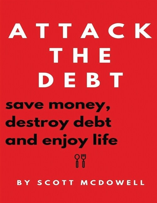 Attack the Debt: Save Money, Destroy Debt & Enjoy Life (Paperback)