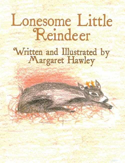 Lonesome Little Reindeer: Written and Illustrated by Margaret Hawley (Paperback)