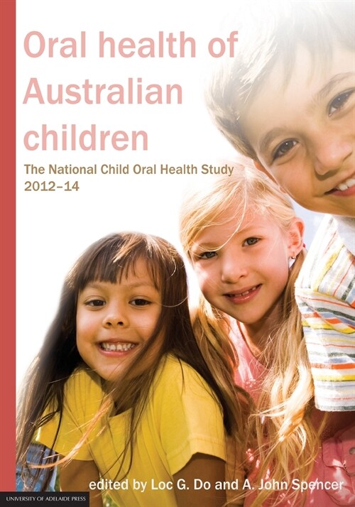 Oral health of Australian children: The National Child Oral Health Study 2012-14 (Paperback)