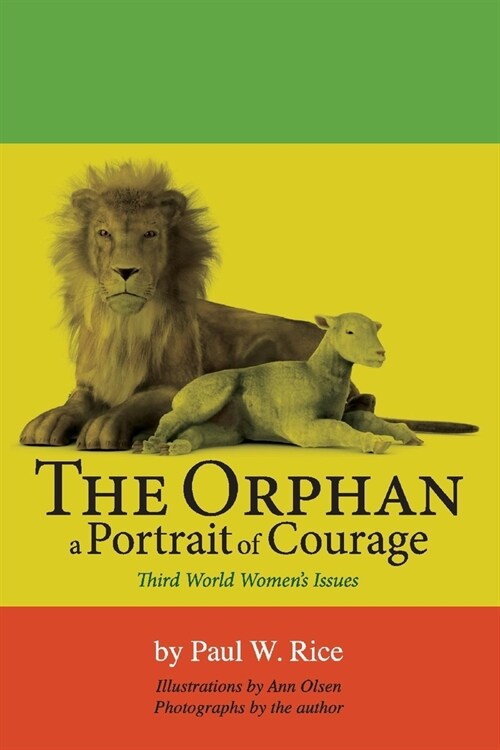 The Orphan, a Portrait of Courage: Third World Womens Issues Volume 1 (Paperback)