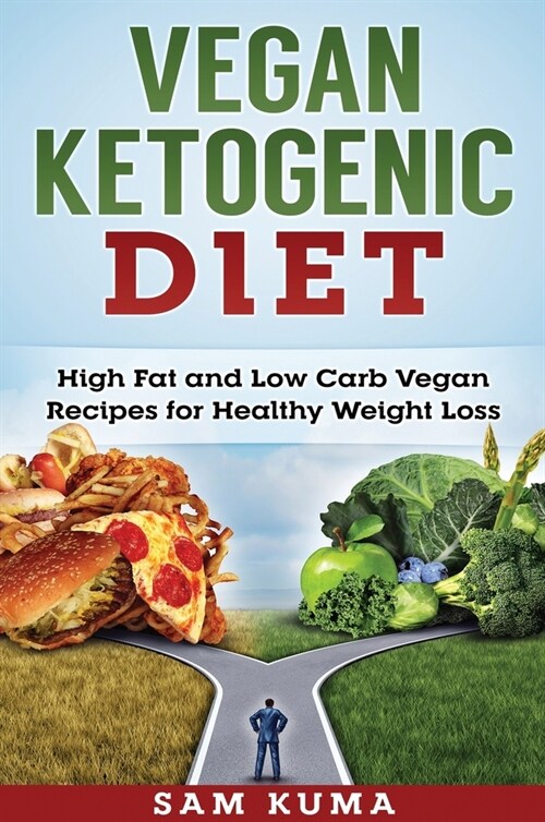 Vegan Ketogenic Diet: High Fat and Low Carb Vegan Recipes for Weight Loss (Hardcover)