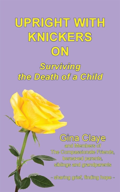 Upright with Knickers on: Surviving the Death of a Child (Paperback)
