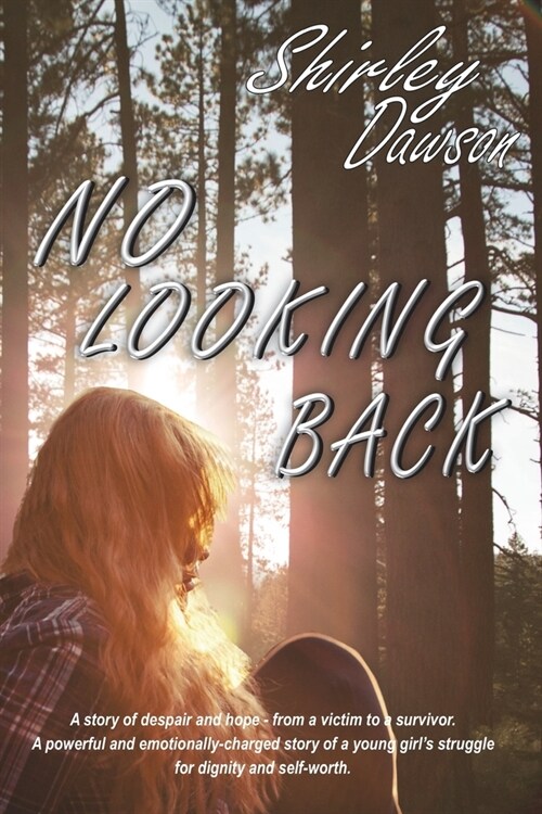 No Looking Back: A powerful and emotionally-charged story of a young girls struggle for dignity and self-worth. (Paperback)