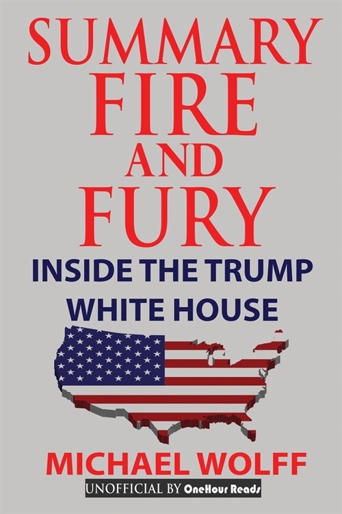 Summary Of Fire and Fury: Inside The Trump White House (Paperback)