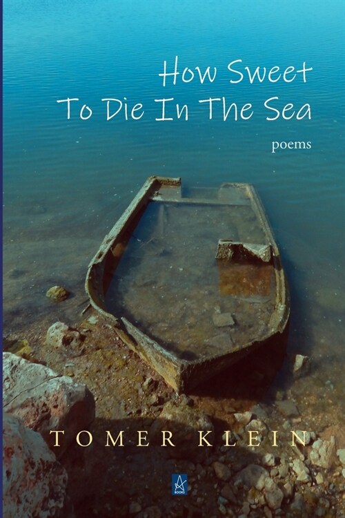 How Sweet to Die in the Sea: Poems (Paperback)