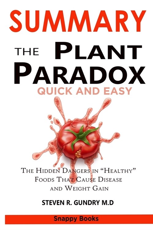 SUMMARY OF The Plant Paradox Quick and Easy: The 30-Day Plan to Lose Weight, Feel Great, and Live Lectin-Free (Paperback)