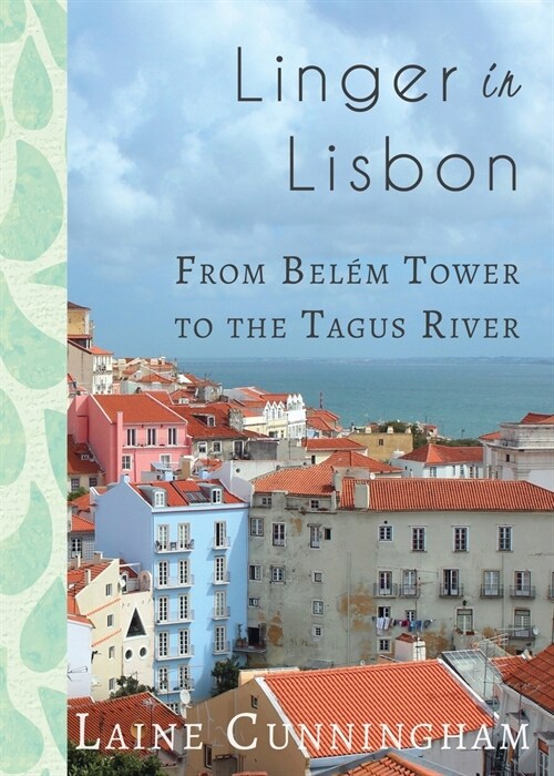 Linger in Lisbon: From Bel? Tower to the Tagus River (Paperback)