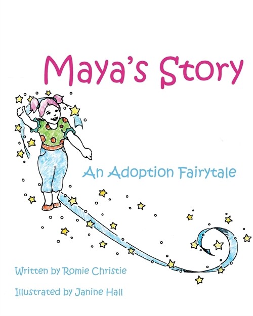 Mayas Story: An Adoption Fairytale (Paperback)
