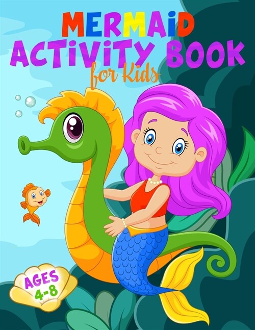 Mermaid Activity Book for Kids Ages 4-8: A Cute and Fun Mermaid Game Workbook Gift For Coloring, Learning, Word Search, Mazes, Crosswords, Dot to Dot, (Paperback)