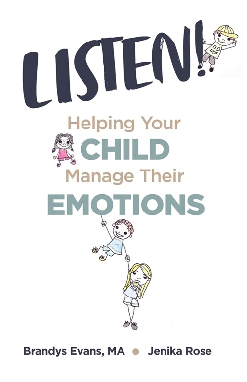 Listen!: Helping Your Child Manage Their Emotions (Paperback)