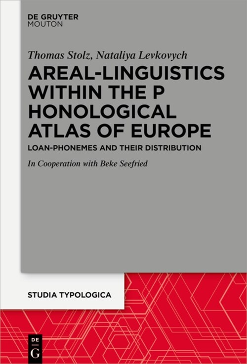 Areal Linguistics Within the Phonological Atlas of Europe: Loan Phonemes and Their Distribution (Hardcover)