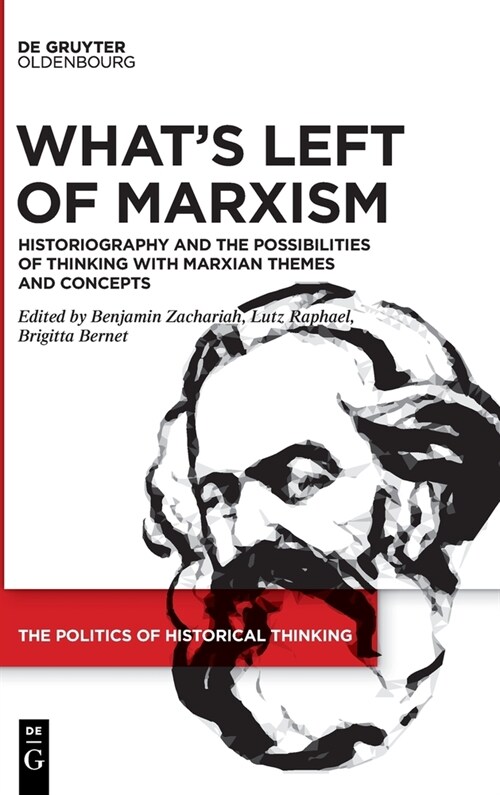 Whats Left of Marxism: Historiography and the Possibilities of Thinking with Marxian Themes and Concepts (Hardcover)