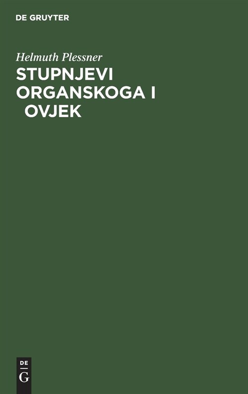 Stupnjevi Organskoga I čovjek: Uvodu Filozofsku Antropologiju (Hardcover, 3, Od Orig. 3., Ne)